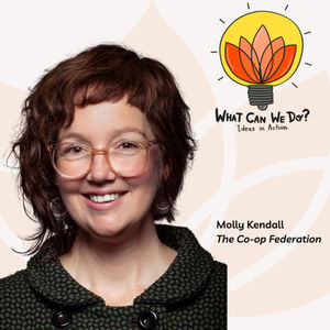 A sustainable future through co-operatives - Molly Kendall, The Co-op Federation.