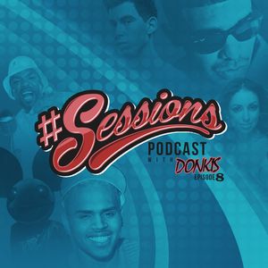 Sessions Podcast ft Donkis Episode 8