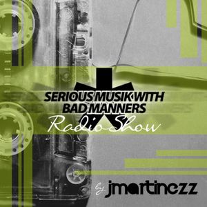 ::: Serious Musik Radio Show by J.Martinezz ::: EP.1 :::