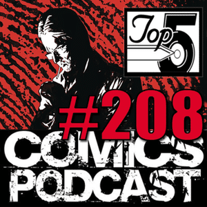 Episode 208: Top 5 Comics Podcast - Episode 208 Red Hood the Hill, The One Hand, Madripoor Knight