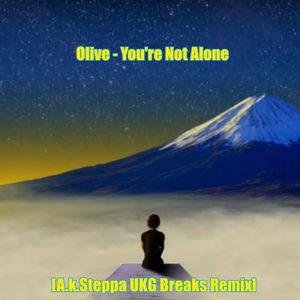 Episode 51: Olive - You're Not Alone [A.k.Steppa UKG Breaks Remix] 