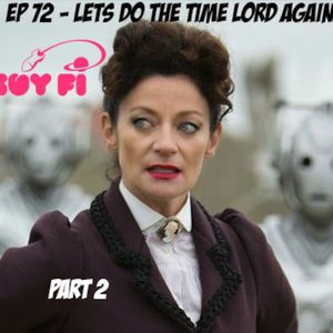 Ep 72 - Lets do the Time Lord again (part 2)