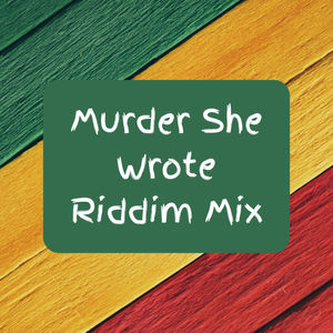 Episode 8: DJ El Nino - Murder She Wrote Mix (Bam Bam Riddim Reggae Mix)
