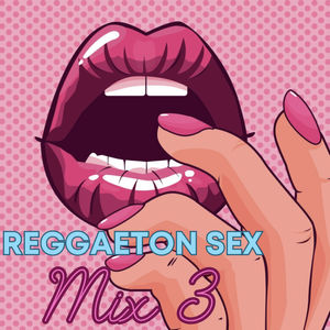 Episode 9: DJ El Nino - Reggaeton Sex Mix 3