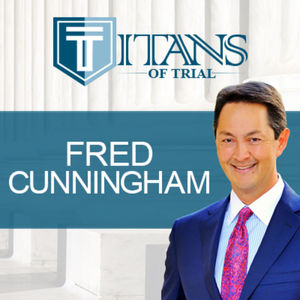 Titans of Trial – Fred Cunningham