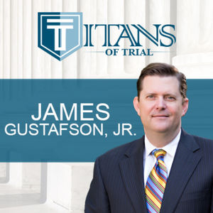 Titans of Trial – Jimmy Gustafson