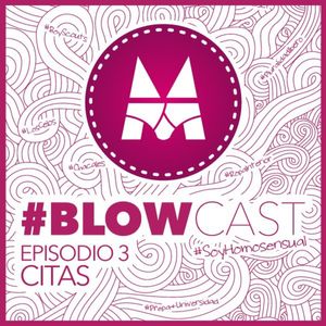 BlowCast #SoyHomosensual - Episodio 3: Citas 