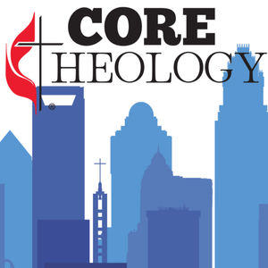 Episode 223: Core Theology - Doctrinal Standards and Theological Task