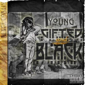 Black Cobain Young Gifted and Black