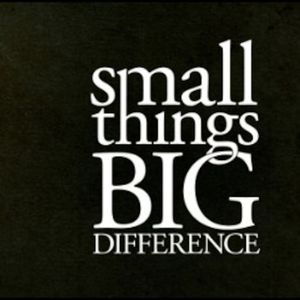 Small Things Big Difference: Thoughts 