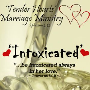 Tender Hearts Marriage Builders: 'Intoxicated'
