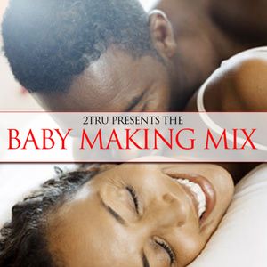 2tru Baby Making Mix Part 1