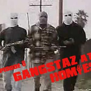 Episode #8: Gangstaz Ate My Homiez! (Re-Upload)