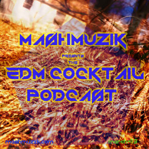 MashMuzik's EDM Cocktail Podcast (March 2013)