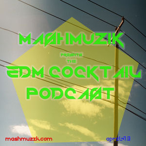 MashMuzik`s EDM Cocktail Podcast April 2013