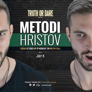 [EP142] Truth Or Dare - Metodi Hristov