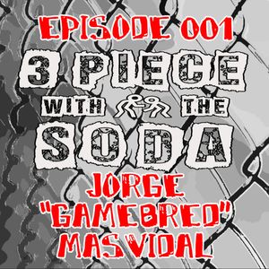 3 Piece With The Soda - Episode 001