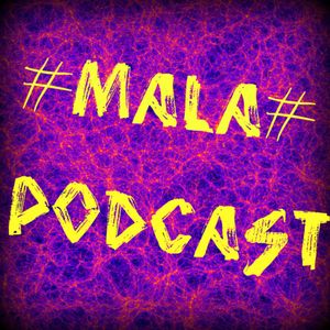 ♯MalA♯'s Podcast