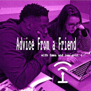 Advice from a Friend EP. 2: Jealousy, Music, and Life after High School