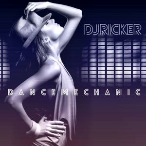 DJ Ricker - Dance Mechanic (March)