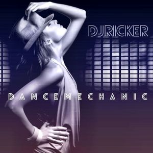 DJ Ricker - Dance Mechanic (May)