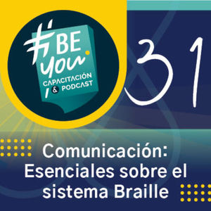 Episode 31: Comunicación: Esenciales sobre el sistema Braille