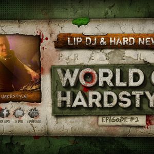 Hardnews & Lip DJ presents: World Of Hardstyle Episode 2