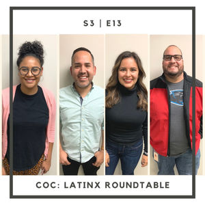 S3: E13 | Latinx Roundtable