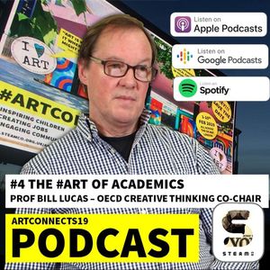 4: The #ART OFACADEMICS with Prof Bill Lucas, Co-Chair of the OECD PISA Creative Thinking Committee