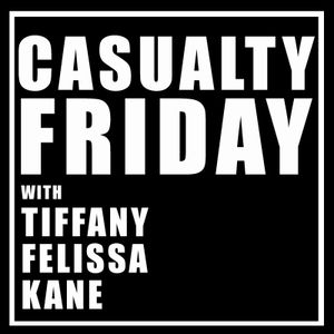 S3 Ep12: Casualty Friday 