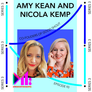 S3 Ep93: Amy Kean + Nicky Kemp - Co-founders of Good Shout