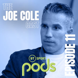 11: The Joe Cole Cast Ep. 11 – Robin Van Persie