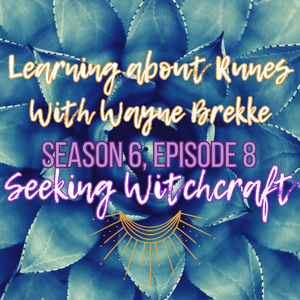 S6 Ep8: Learning about Runes with Wayne Brekke