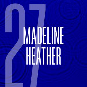 27: Madeline Heather: Reclaiming Her Story of Survival