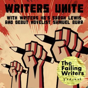 S4 Ep4: Writers Unite! with Sarah from Writers' HQ & Debut Novelist Samuel Burr