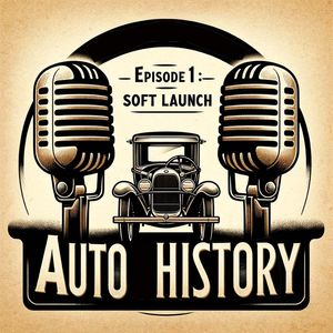 The Auto History Podcast: Our 101 – Why This Program Exists