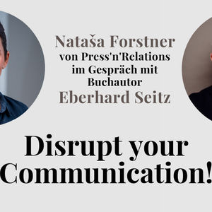 Disrupt your Communication - Buchautor Eberhard Seitz im Gespräch mit Nataša Forstner und Ralf Dunker