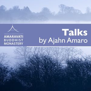 This Dhamma talk was given by Ajahn Amaro on 31 December 2023 at Amaravati Buddhist Monastery, UK.