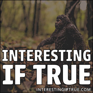 Interesting If True - Episode 96: The Re-Re-Re-Launchening