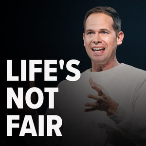 Life's Not Fair | John S. Dickerson