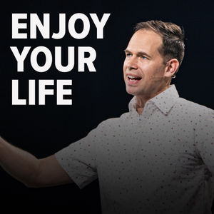 Enjoy Your Life | John S. Dickerson