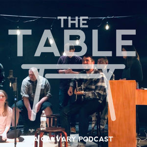 The Table - Episode 34 - Worship @ Calvary