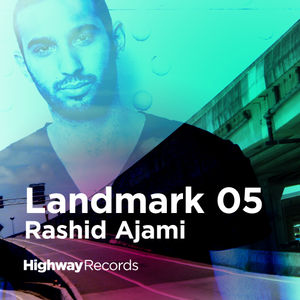 Highway Records | Landmark 05 — Rashid Ajami