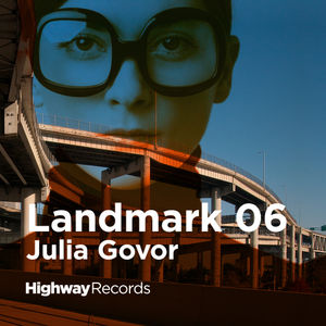 Highway Records | Landmark 06 — Julia Govor