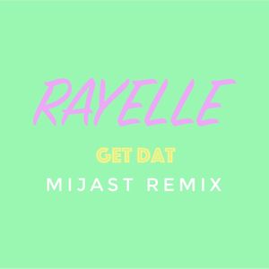 Rayelle - Get Dat (MIJAST Radio Edit)