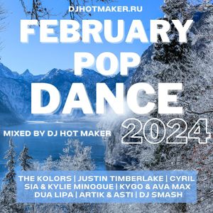DJ HOT MAKER - FEBRUARY 2024 POP DANCE PROMO