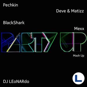 DJ Pechkin x Deve & Matizz x BlackShark x DJ Mexx - Party Up (DJ LEoNARdo Mash Up)