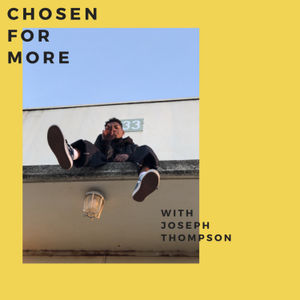 Chosen For More with Joseph Thompson
