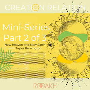 Creation Relation Series Part 2 of 3 - New Heaven and New Earth