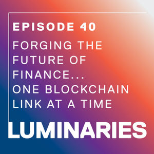 Forging the Future of Finance…One Blockchain Link at a Time